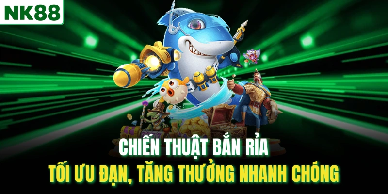 Chiến thuật bắn rỉa - Tối ưu đạn, tăng thưởng nhanh chóng