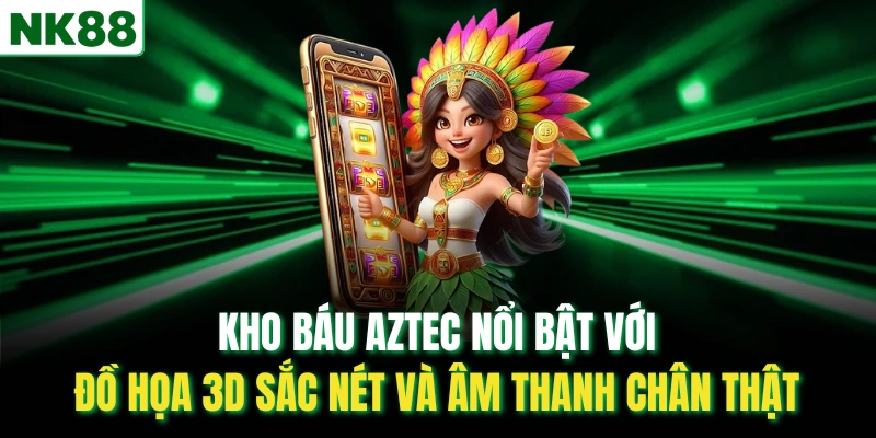 Kho báu Aztec nổi bật với đồ họa 3D sắc nét và âm thanh chân thật